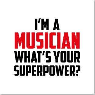 I'm a Musician What's Your Superpower Black Posters and Art